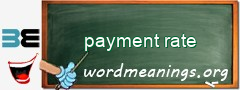 WordMeaning blackboard for payment rate